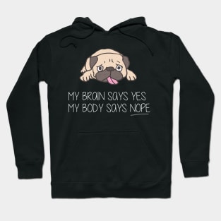 My Brain Says Yes My Body Says Nope funny gift Hoodie